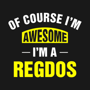 Of Course I'm Awesome, I'm A Regdos, Regdos Family Name T-Shirt