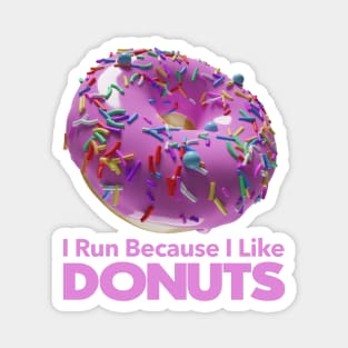 I Run Because I like Donuts Magnet