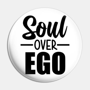 Soul Over Ego Pin