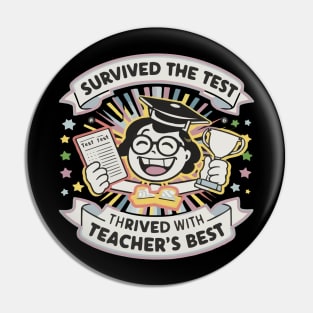 Survived the Test, Thrived with Teacher's Best Funny Student-Teacher T-shirt Pin