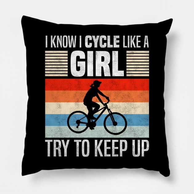 I Know I Cycle Like a Girl, Funny Cycling Lover Pillow by BenTee