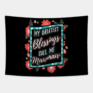 My Greatest Blessings Call Me Mawmaw Grandma Tapestry