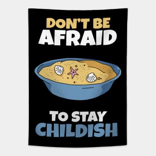 Don't be afraid to stay Childish Tapestry