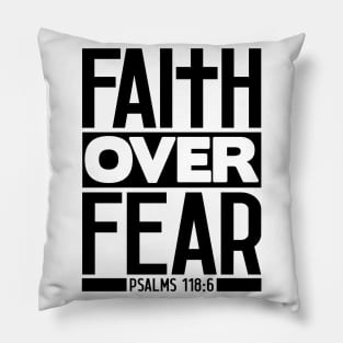 Faith Over Fear - Psalm 118:6 Pillow