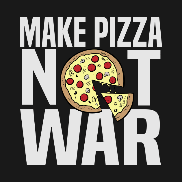 Make Pizza Not War by fromherotozero