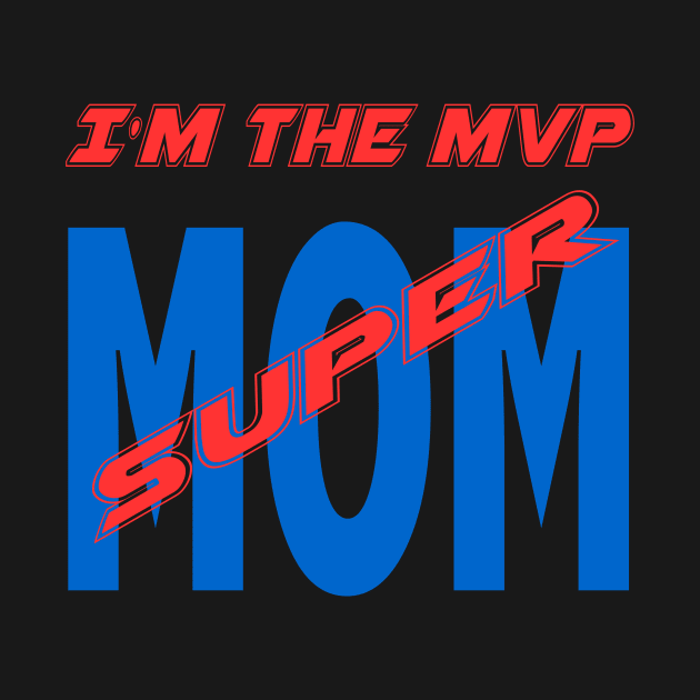 MVP Super Mom by Designer Apparel