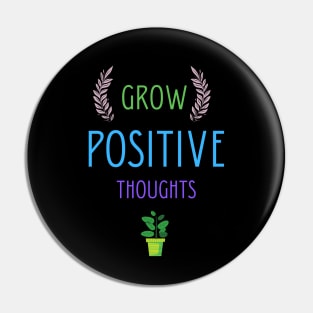 Grow positive thoughts Pin