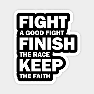 Fight a Good Fight Finish The Race Keep The Faith Magnet