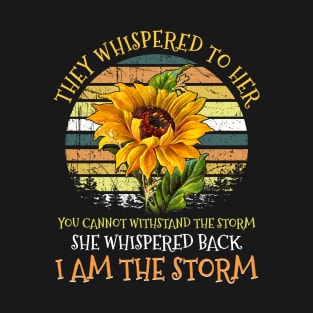 She Whispered Back I Am The Storm Sunflower Hippie T-shirt T-Shirt