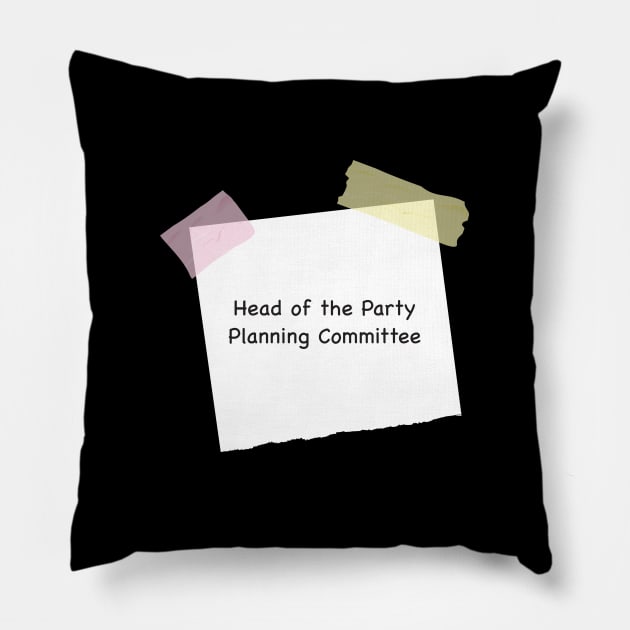 Head of the Party Planning Committee Pillow by Live Together