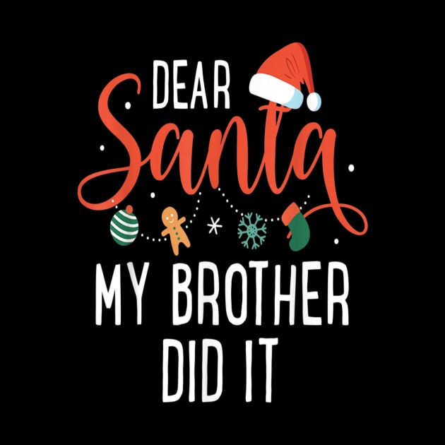 Dear Santa My Brother Did It Family Christmas by Gadsengarland.Art