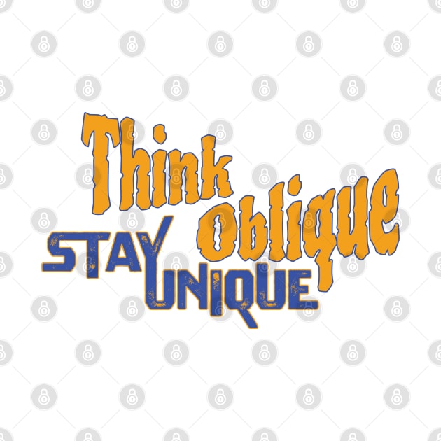 Think Oblique, Stay Unique ... motivational slogan by Harlake