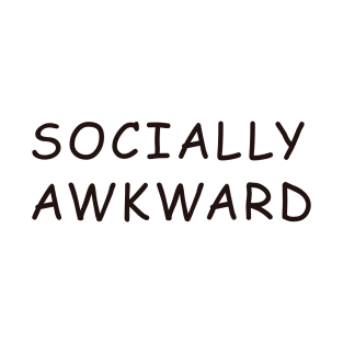 Social Awkward (Comic Sans) T-Shirt