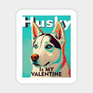 Husky is my valentine Magnet