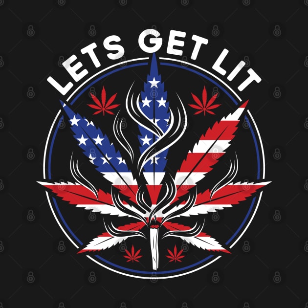 Let's Get Lit Weed Smoker Stoner Fourth of July Marijuana by markz66