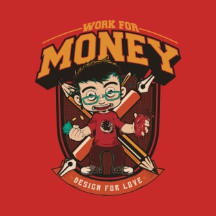 WORK FOR MONEY T-Shirt