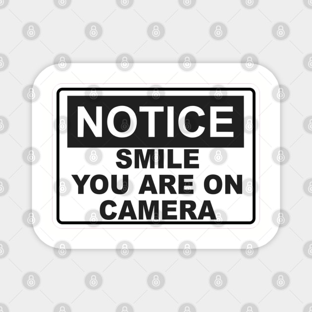 Notice - Smile You are on camera - Sign Magnet by  The best hard hat stickers 