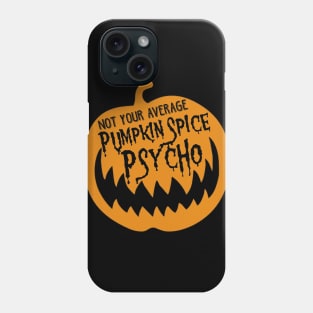 PUMPKIN SPICE PSYCHO Phone Case