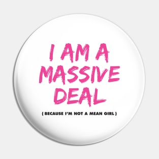 I Am a Massive Deal Pin