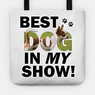 Best dog in my show - Chihuahua oil painting word art Tote