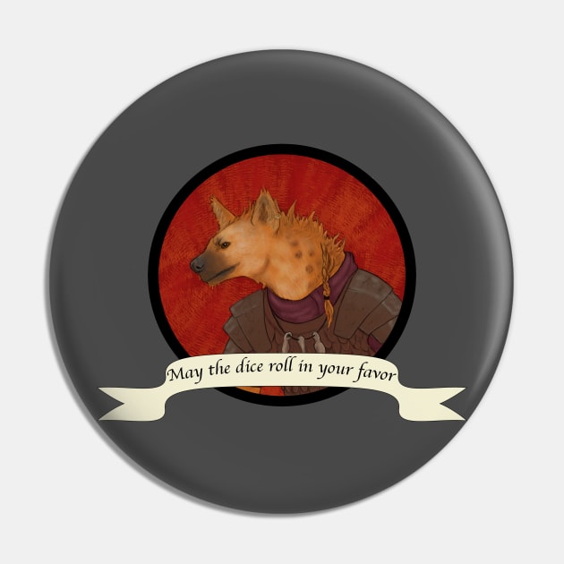 May The Dice Roll in Your Favor - Gnoll Pin by b9paradox