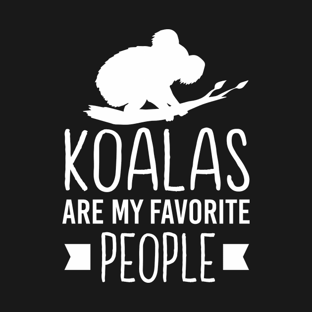 Koalas Are My Favorite People - Cute Koala Lover Gift by ScottsRed