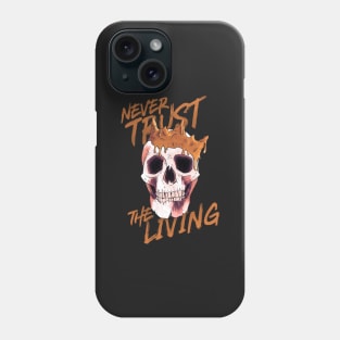 Never Trust The Living Phone Case