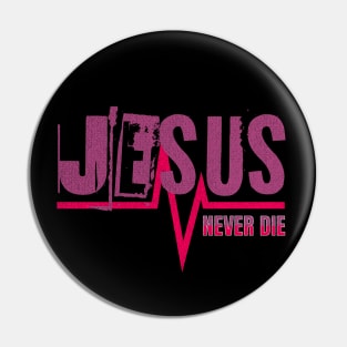 Jesus - Never Die - Pink - Streetwear Pin