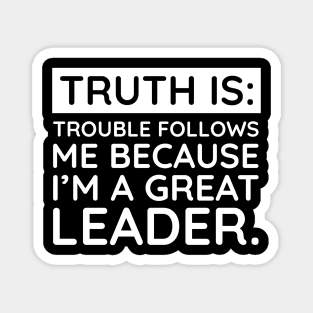 Truth is trouble follows me Magnet