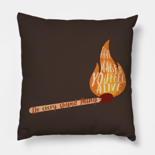 Do every stupid thing that makes you feel alive Pillow