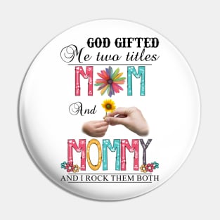 Vintage God Gifted Me Two Titles Mom And Mommy Wildflower Hands Flower Happy Mothers Day Pin