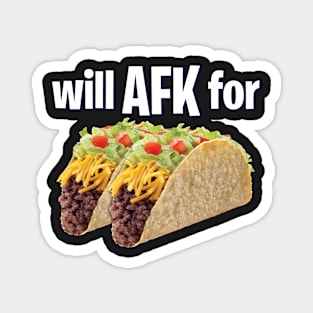 Will AFK for Tacos Funny Gaming Magnet