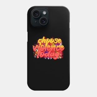 choose violence today Phone Case