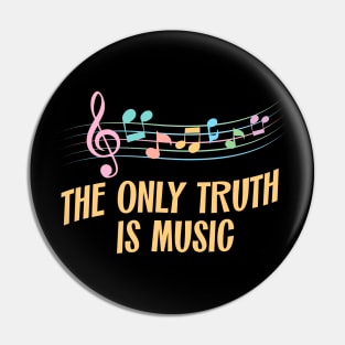 Music is the only truth Pin