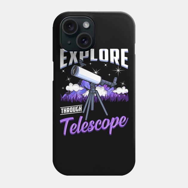 Explore Through Telescope Phone Case by E