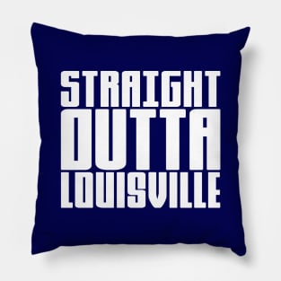 Straight Outta Louisville Pillow