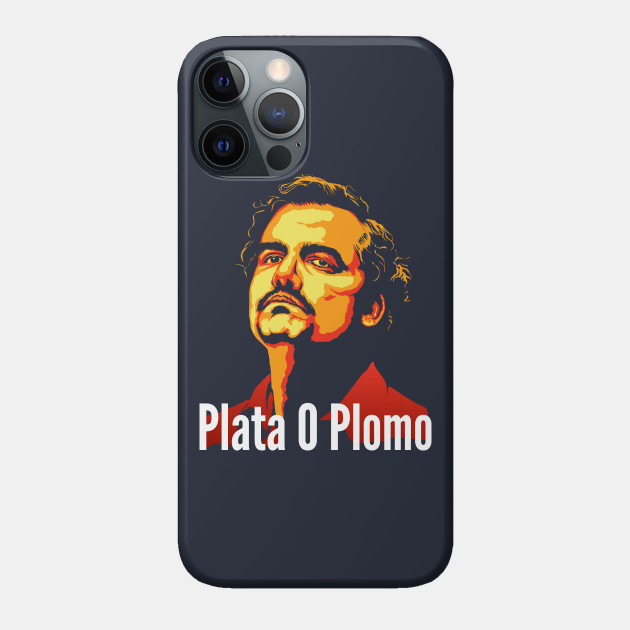 Plata O Plomo - Narcos - Phone Case