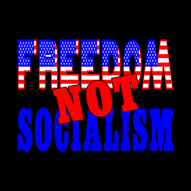 Freedom not Socialism by Mockingbird Originals