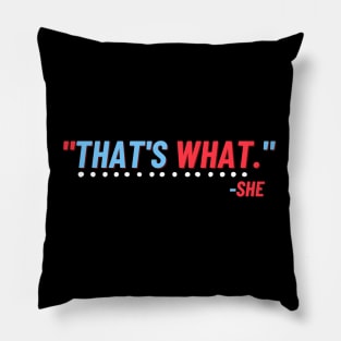 That's What She Said - Joke Shirt Design Pillow