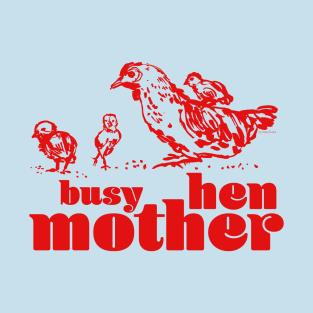 Bbusy mother hen - red T-Shirt