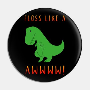 Floss Like A Boss Trend Dance Dinosaur Dino Fun Funny Cute Floss Pin