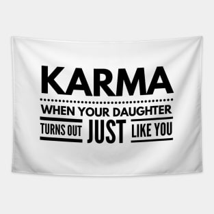 Karma When Your Daughter Turns Out Just Like You - Family Tapestry