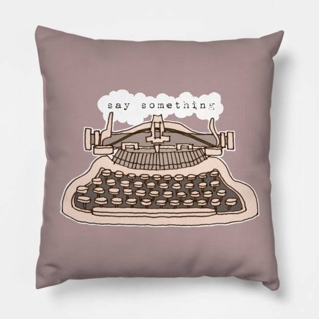 Typewriter - Say Something Pillow by Shelley Johannes Art
