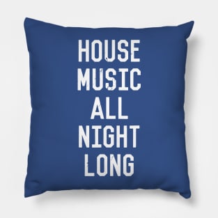 house music all night long 1 Pillow