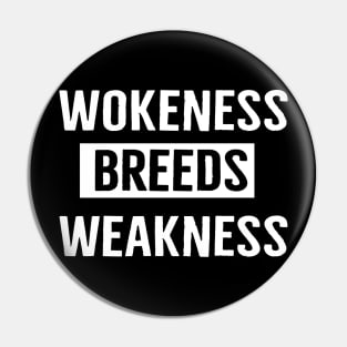 Wokeness Breeds Weakness Pin