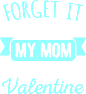 Forget It Girls My Mom Is My Valentines Funny Valentines Day Gift Magnet