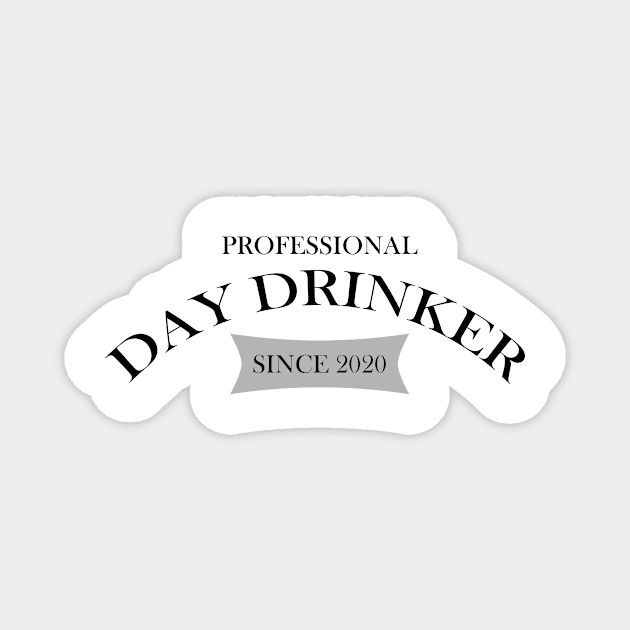 Professional Day Drinker Since 2020 Humorous Minimal Typography Black Magnet by ColorMeHappy123