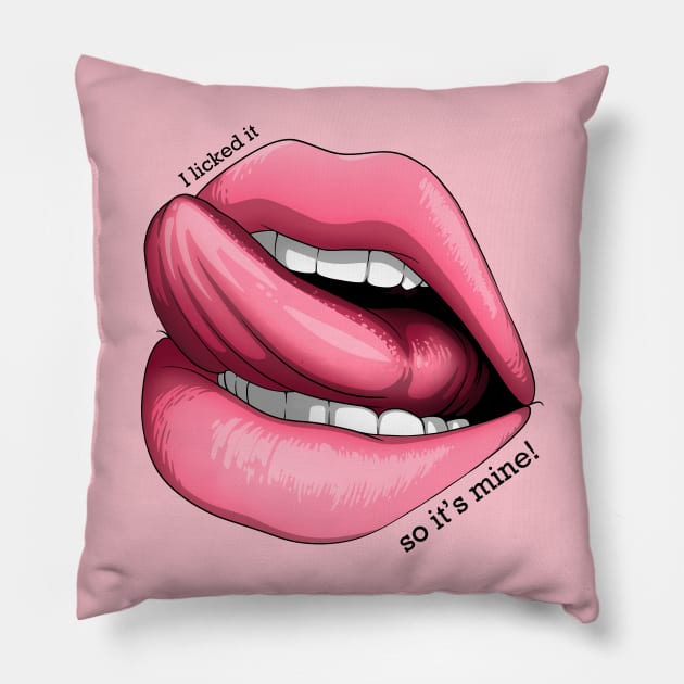 I licked it, so it's mine! Pillow by Mei.illustration