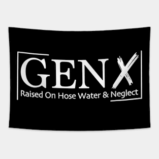 Gen X Raised On Hose Water And Neglect Tapestry
