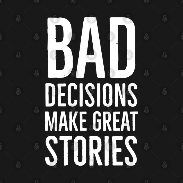 Bad Decisions Make Great Stories by Suzhi Q